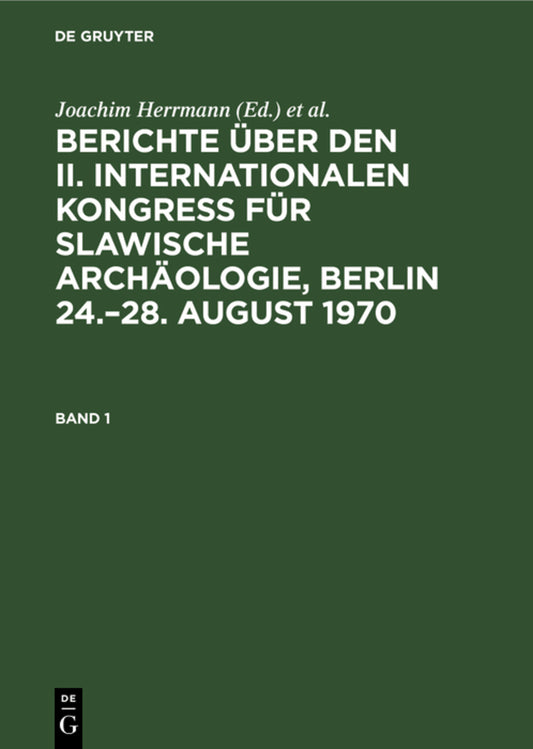 Berichte über den II. Internationalen Kongreß für Slawische Archäologie, Berlin 24.–28. August 1970. Band 1