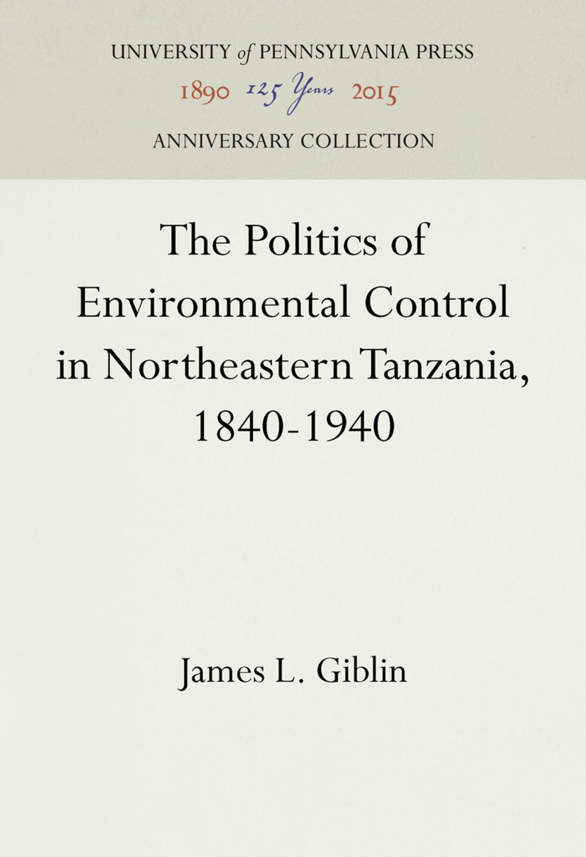 Cover image for The Politics of Environmental Control in Northeastern Tanzania, 1840-1940 ISBN 9781512816242