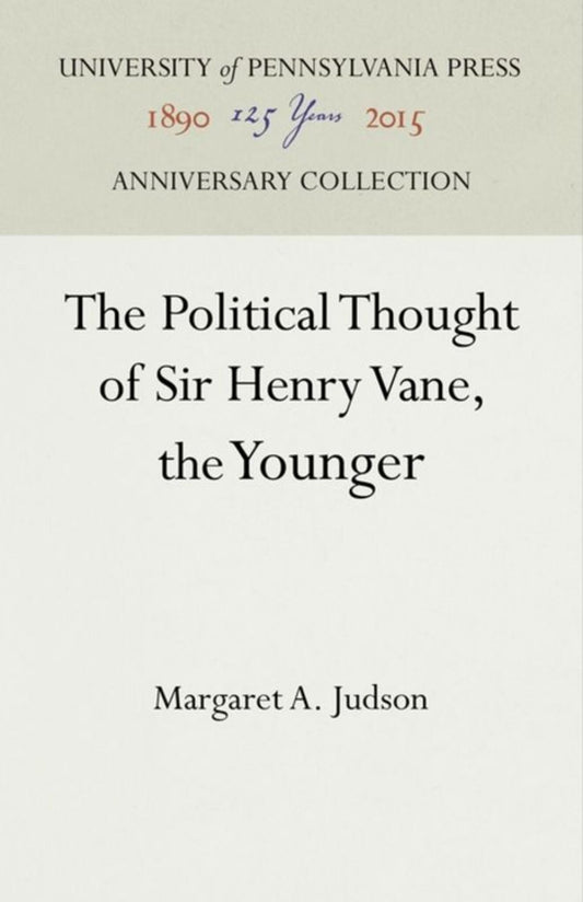The Political Thought of Sir Henry Vane, the Younger