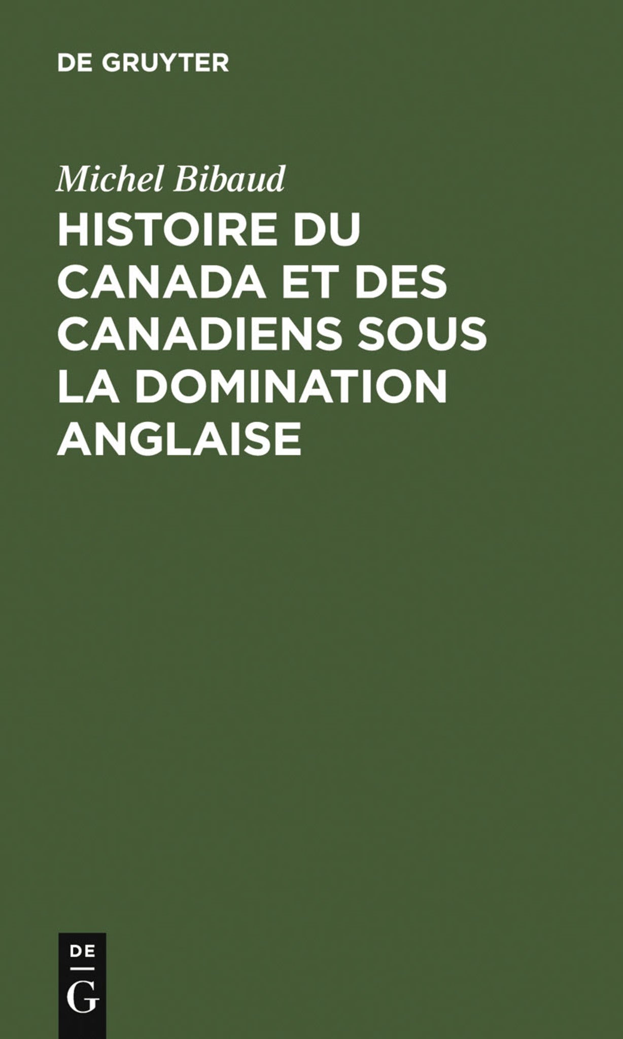 Histoire du Canada et des Canadiens sous la domination anglaise
