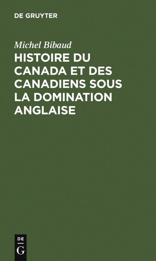 Histoire du Canada et des Canadiens sous la domination anglaise