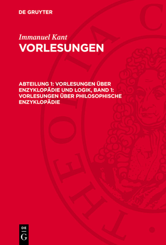 Vorlesungen über Enzyklopädie und Logik, Band 1: Vorlesungen über Philosophische Enzyklopädie