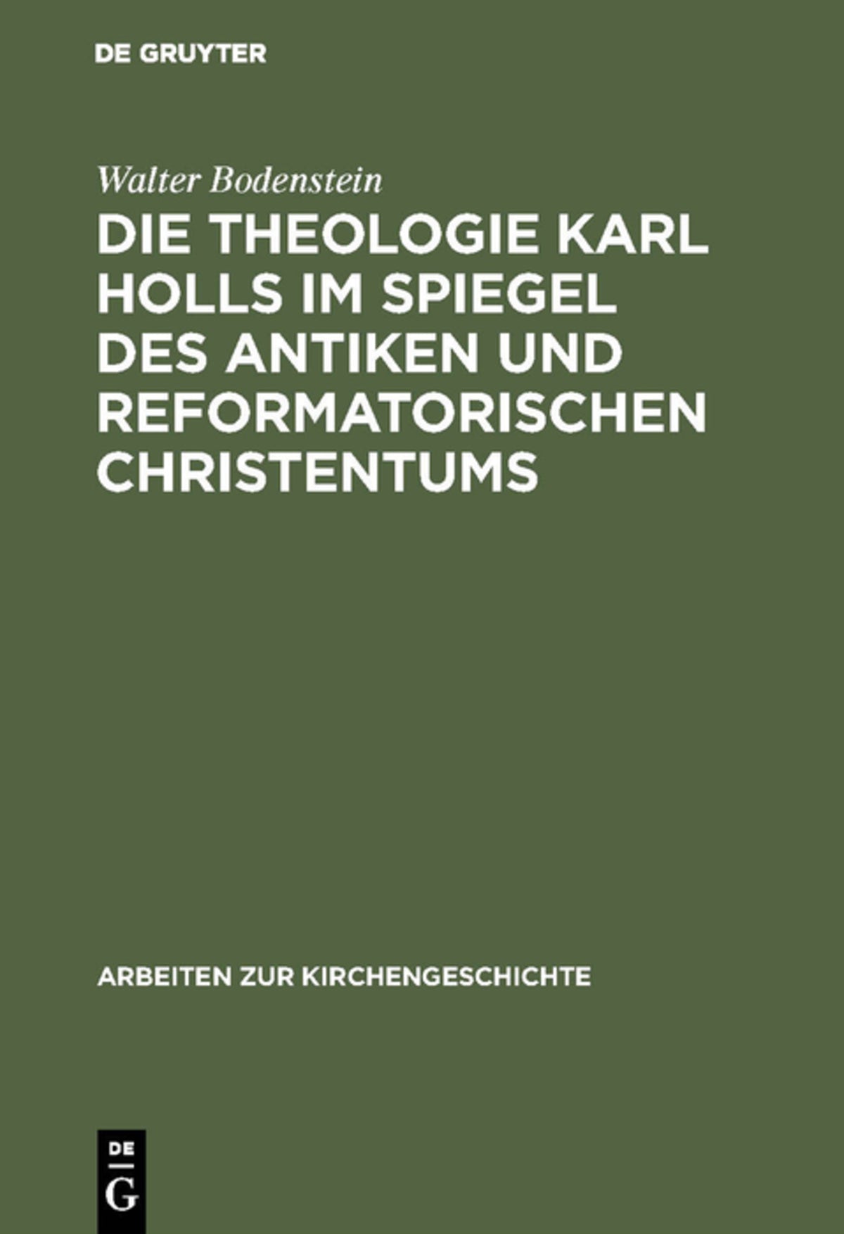 Die Theologie Karl Holls im Spiegel des antiken und reformatorischen Christentums