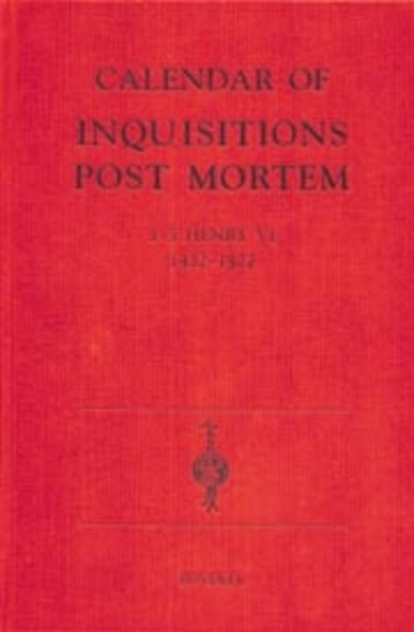 Cover image for Calendar of Inquisitions Post-Mortem and other Analogous Documents preserved in the Public Record Office XXII: 1-5 Henry VI (1422-27) ISBN 9780851156095