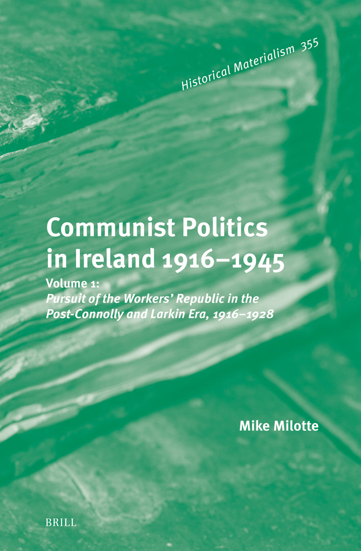 Cover image for Communist Politics in Ireland 1916–1945 ISBN 9789004739239