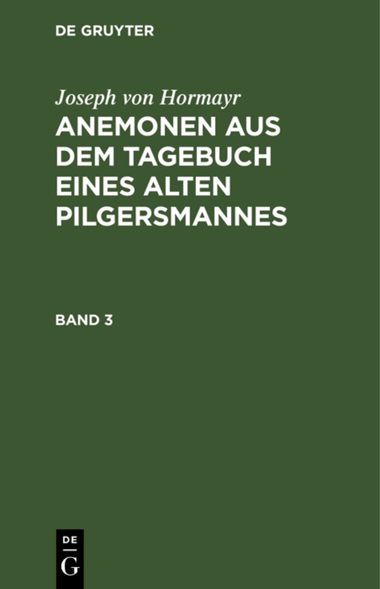 Joseph von Hormayr: Anemonen aus dem Tagebuch eines alten Pilgersmannes. Band 3