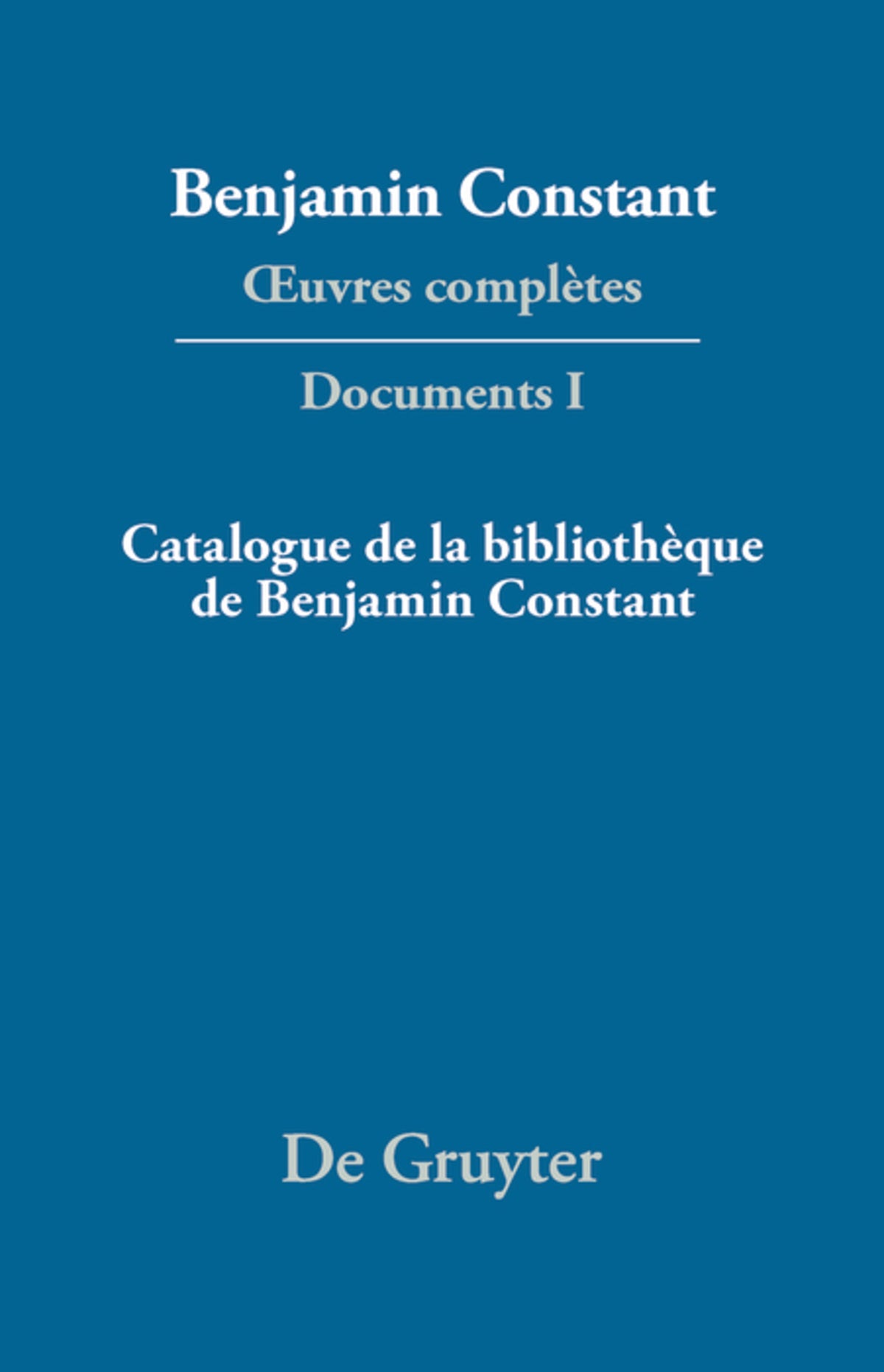 Cover image for Catalogue de la bibliothèque de Benjamin Constant ISBN 9783110720433