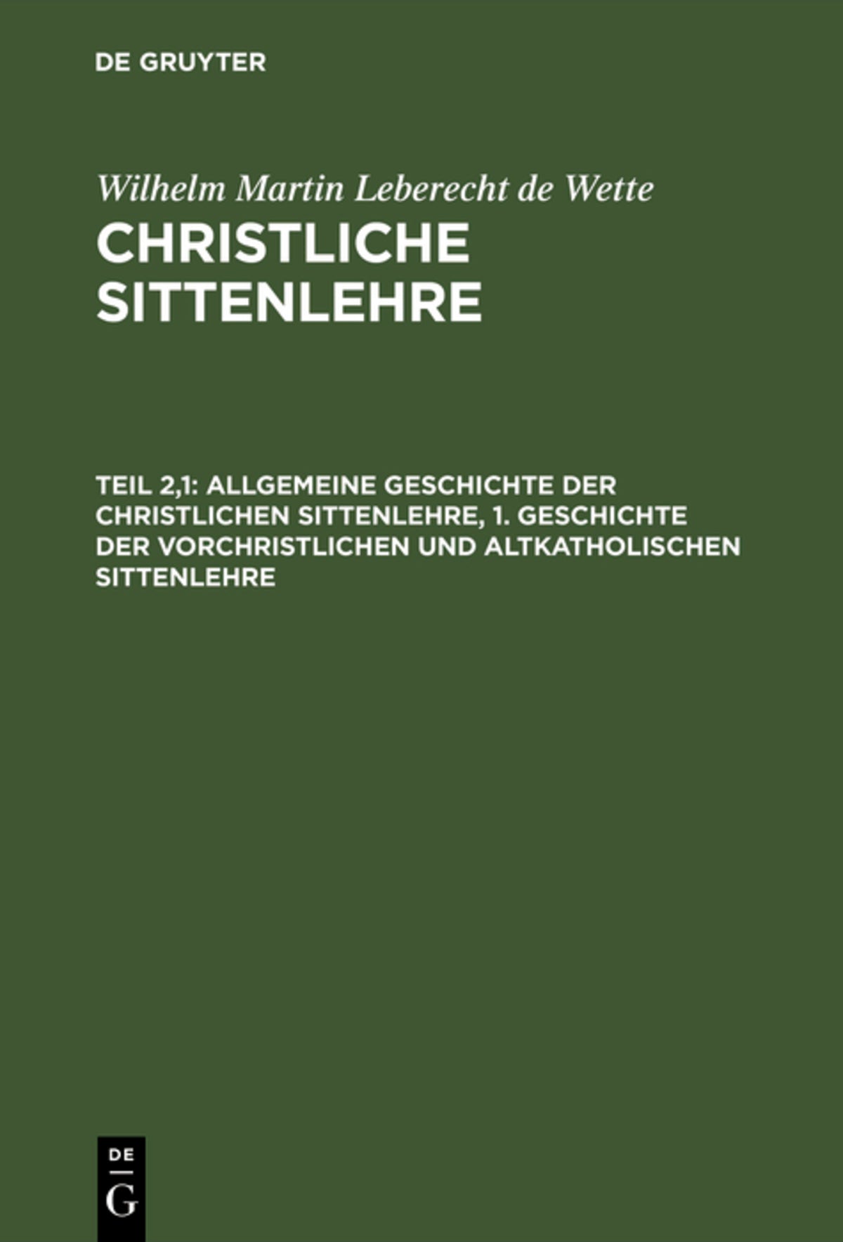 Cover image for Allgemeine Geschichte der christlichen Sittenlehre, 1. Geschichte der vorchristlichen und altkatholischen Sittenlehre ISBN 9783111068428
