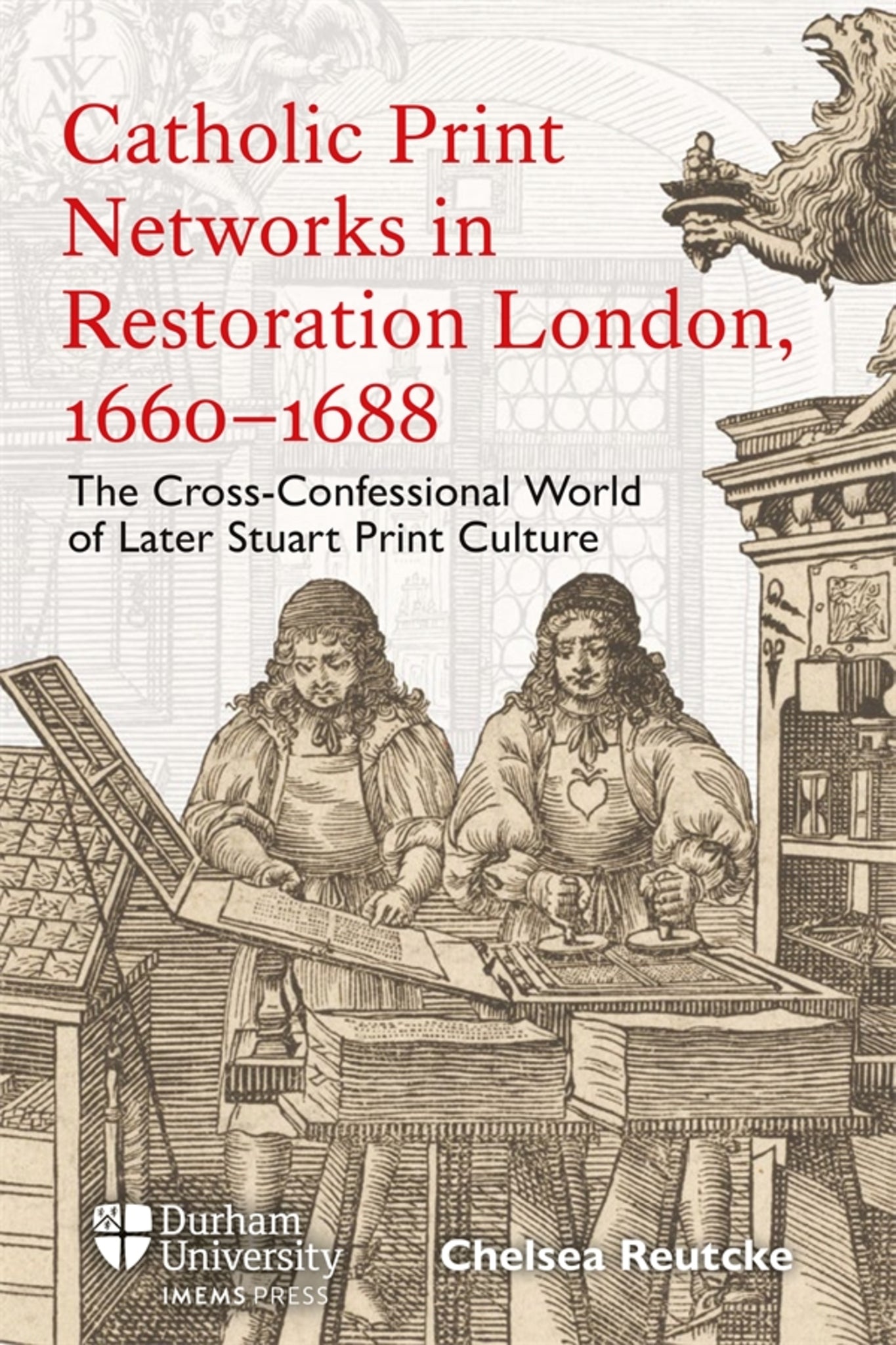 Catholic Print Networks in Restoration London, 1660-1688