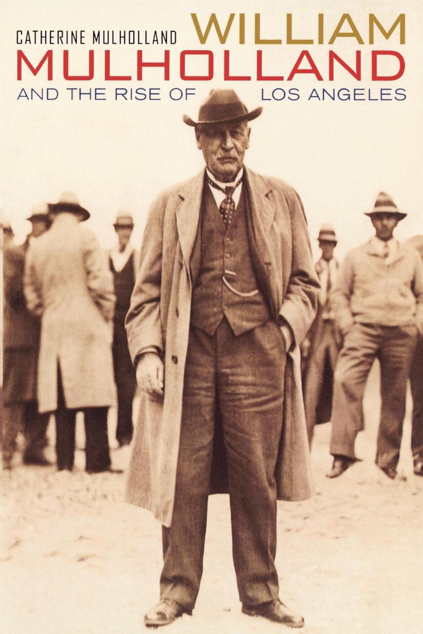 Cover image for William Mulholland and the Rise of Los Angeles ISBN 9780520929012