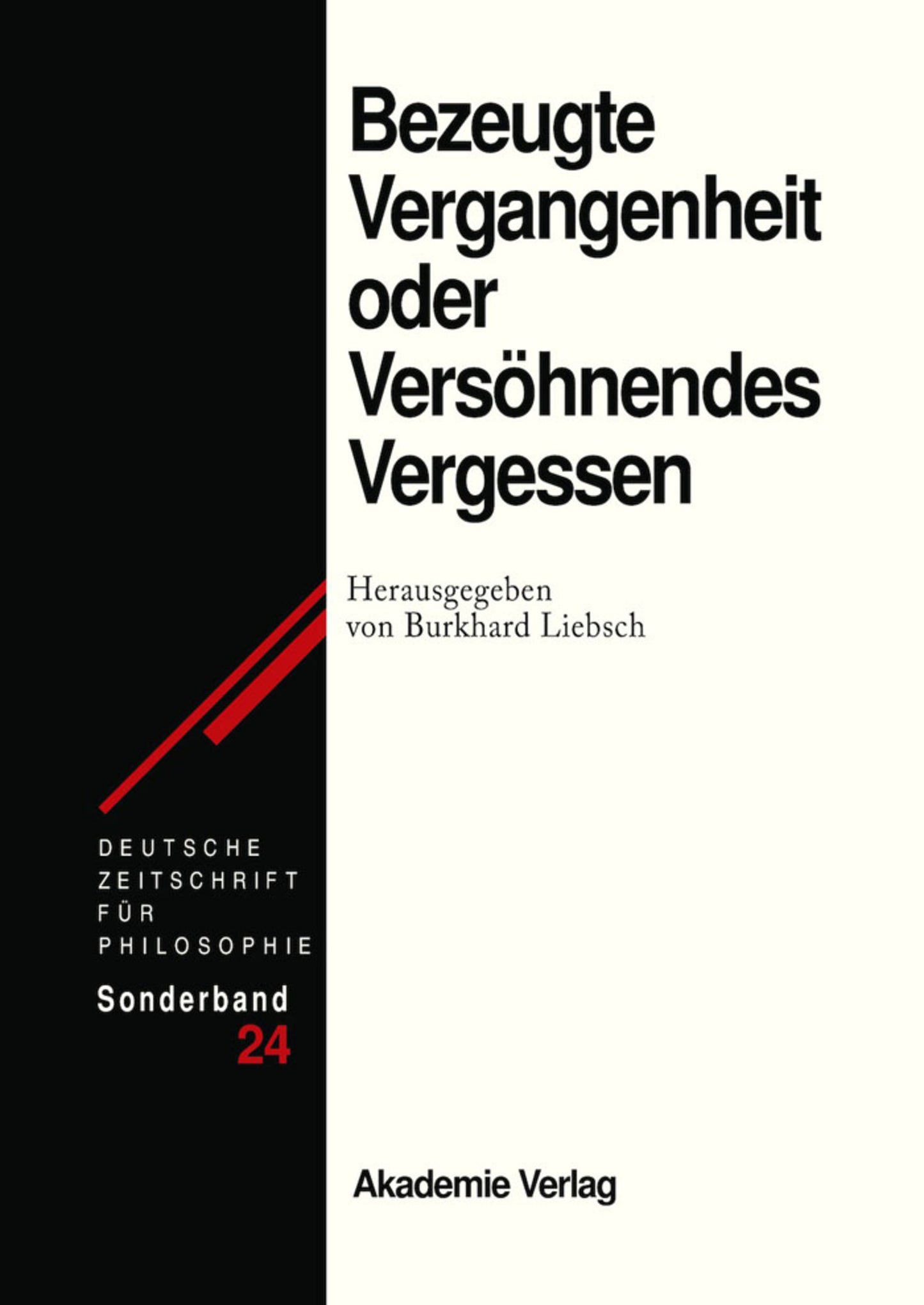 Bezeugte Vergangenheit oder Versöhnendes Vergessen