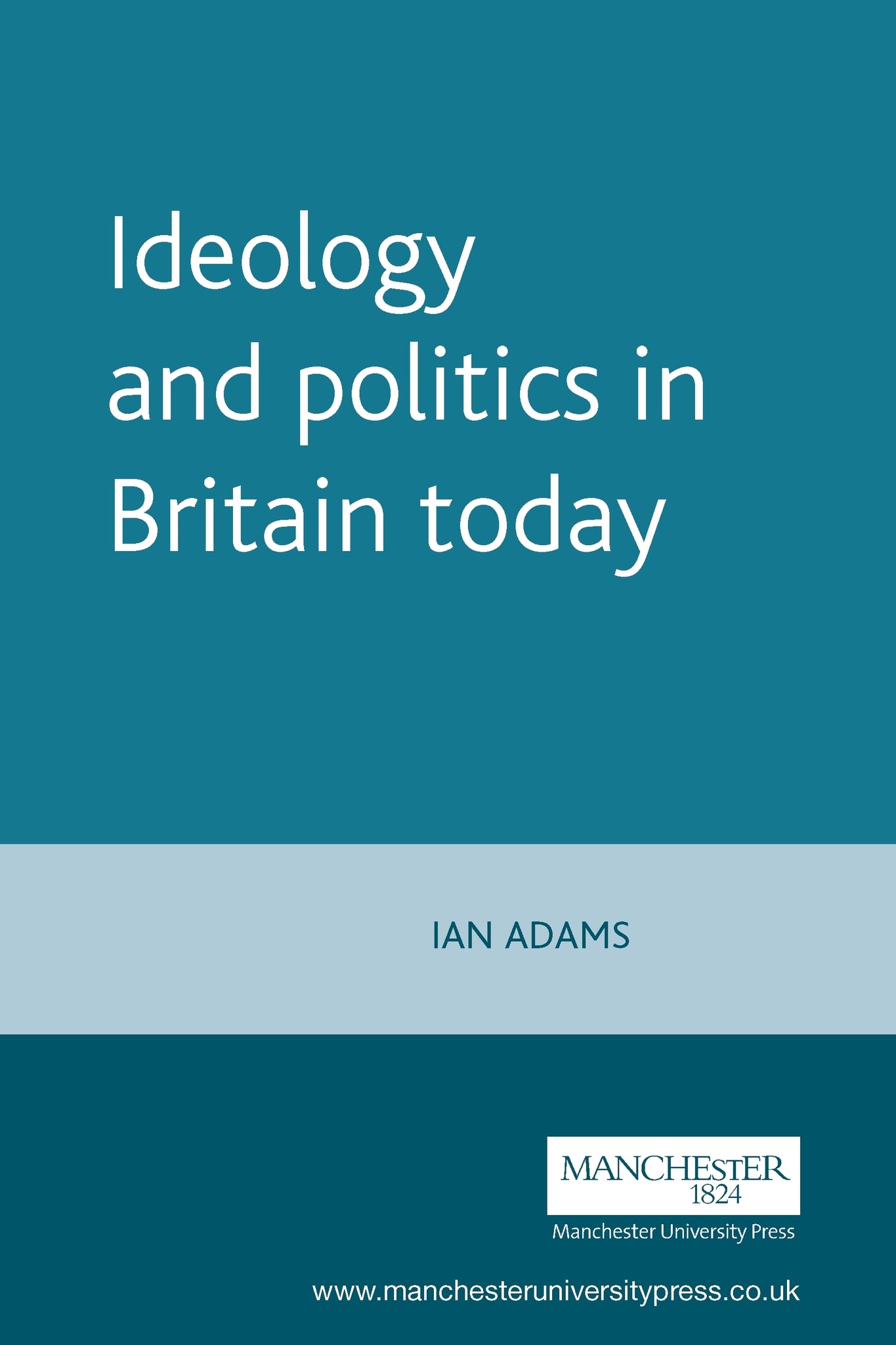 Cover image for Ideology and politics in Britain today ISBN 9780719050565