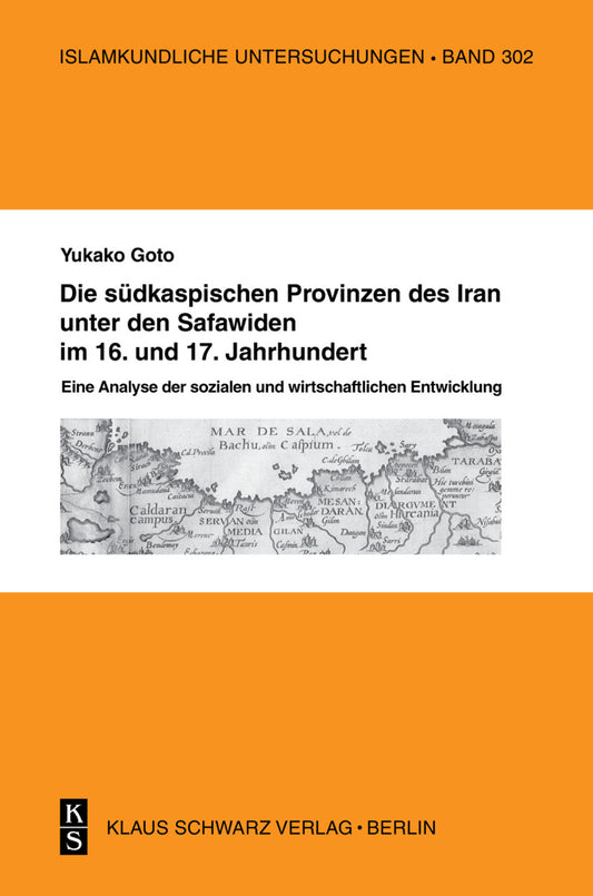 Die südkaspischen Provinzen unter den Safawiden im 16. und 17. Jahrhundert.