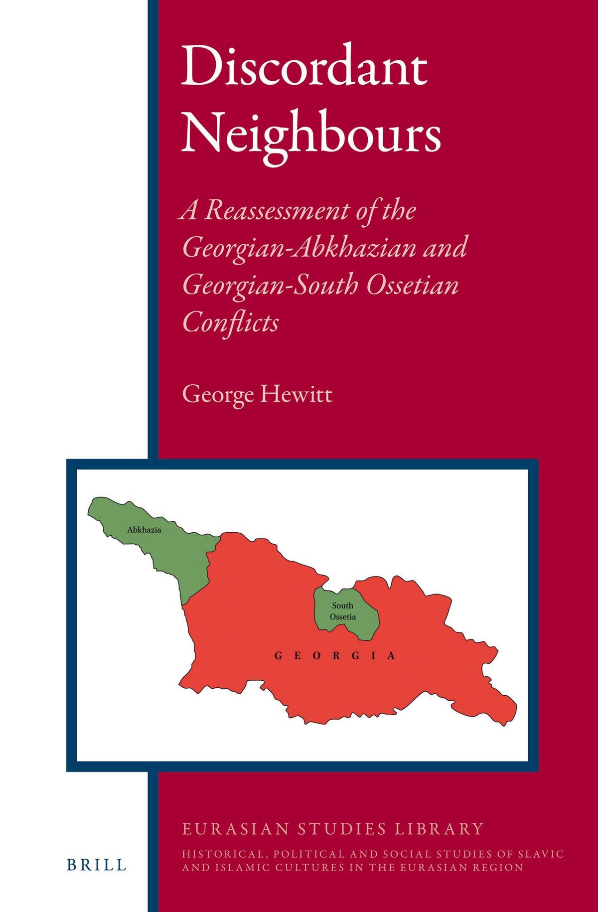 Cover image for Discordant Neighbours: A Reassessment of the Georgian-Abkhazian and Georgian-South Ossetian Conflicts ISBN 9789004248922