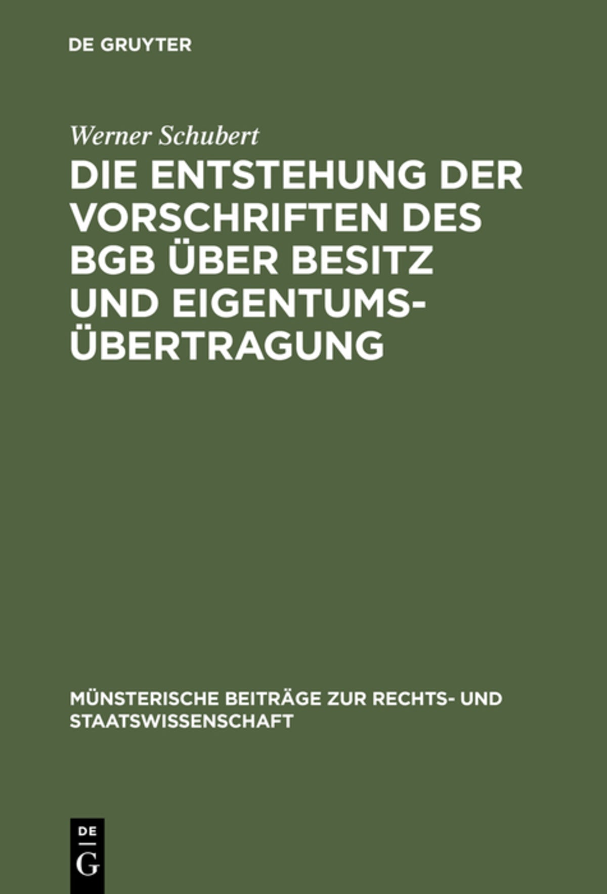 Cover image for Die Entstehung der Vorschriften des BGB über Besitz und Eigentumsübertragung ISBN 9783110993912