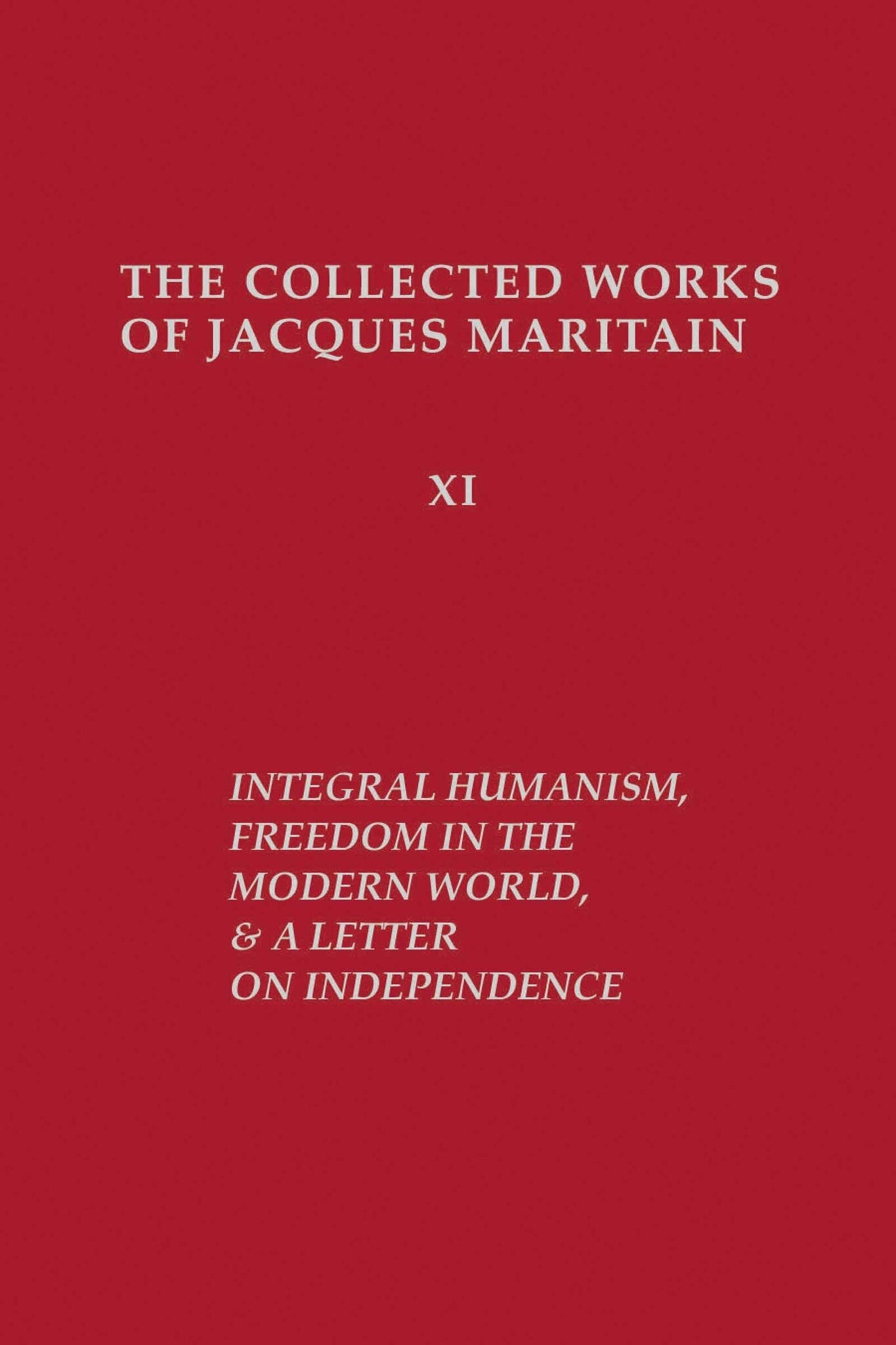 Cover image for Integral Humanism, Freedom in the Modern World, and A Letter on Independence, Revised Edition ISBN 9780268011772