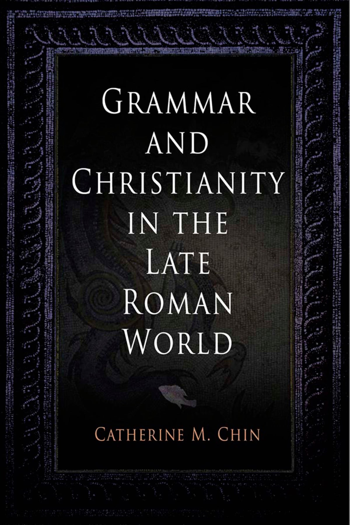 Grammar and Christianity in the Late Roman World