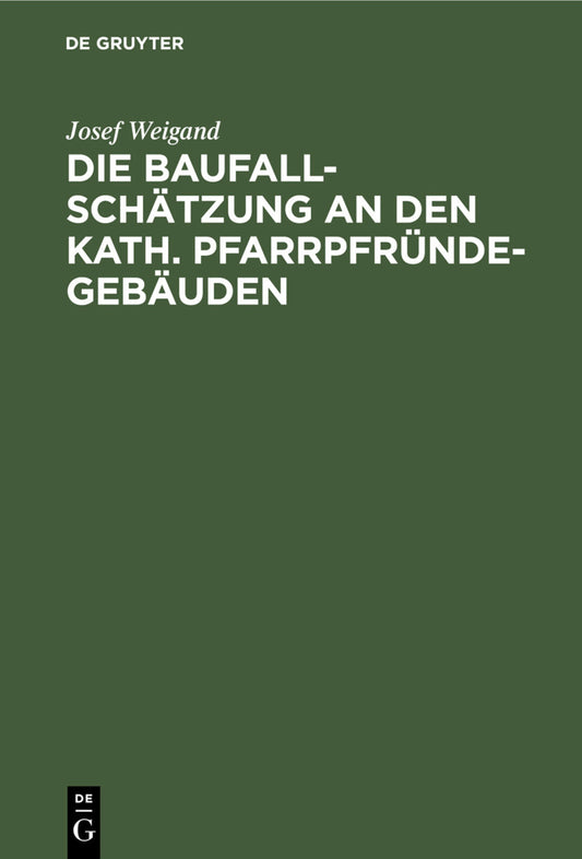 Die Baufallschätzung an den kath. Pfarrpfründegebäuden