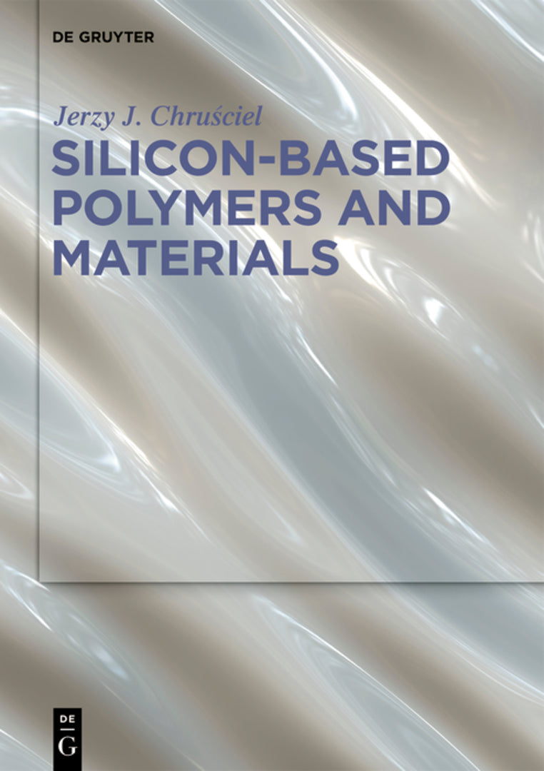 Cover image for Silicon-Based Polymers and Materials ISBN 9783110639933