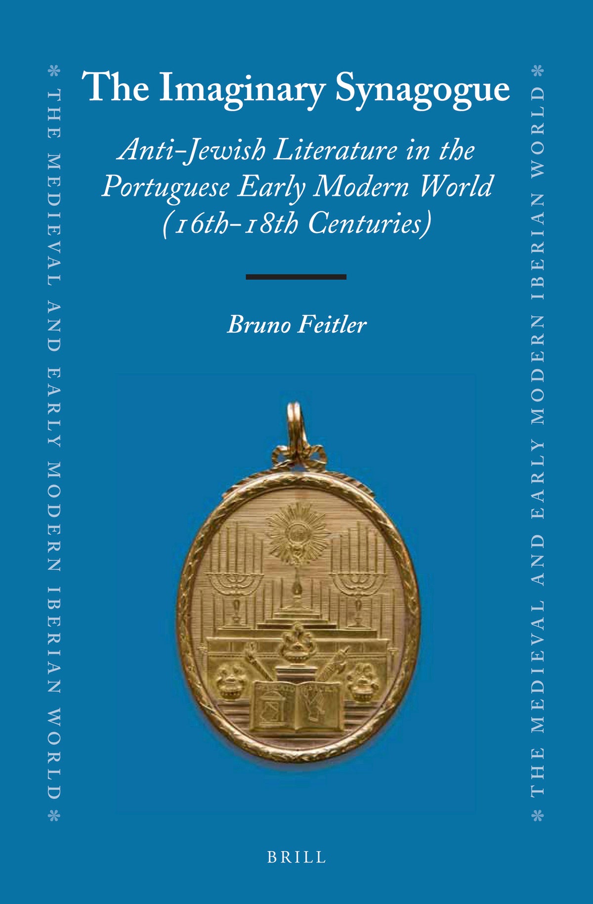 The Imaginary Synagogue: Anti-Jewish Literature in the Portuguese Early Modern World (16th-18th Centuries)