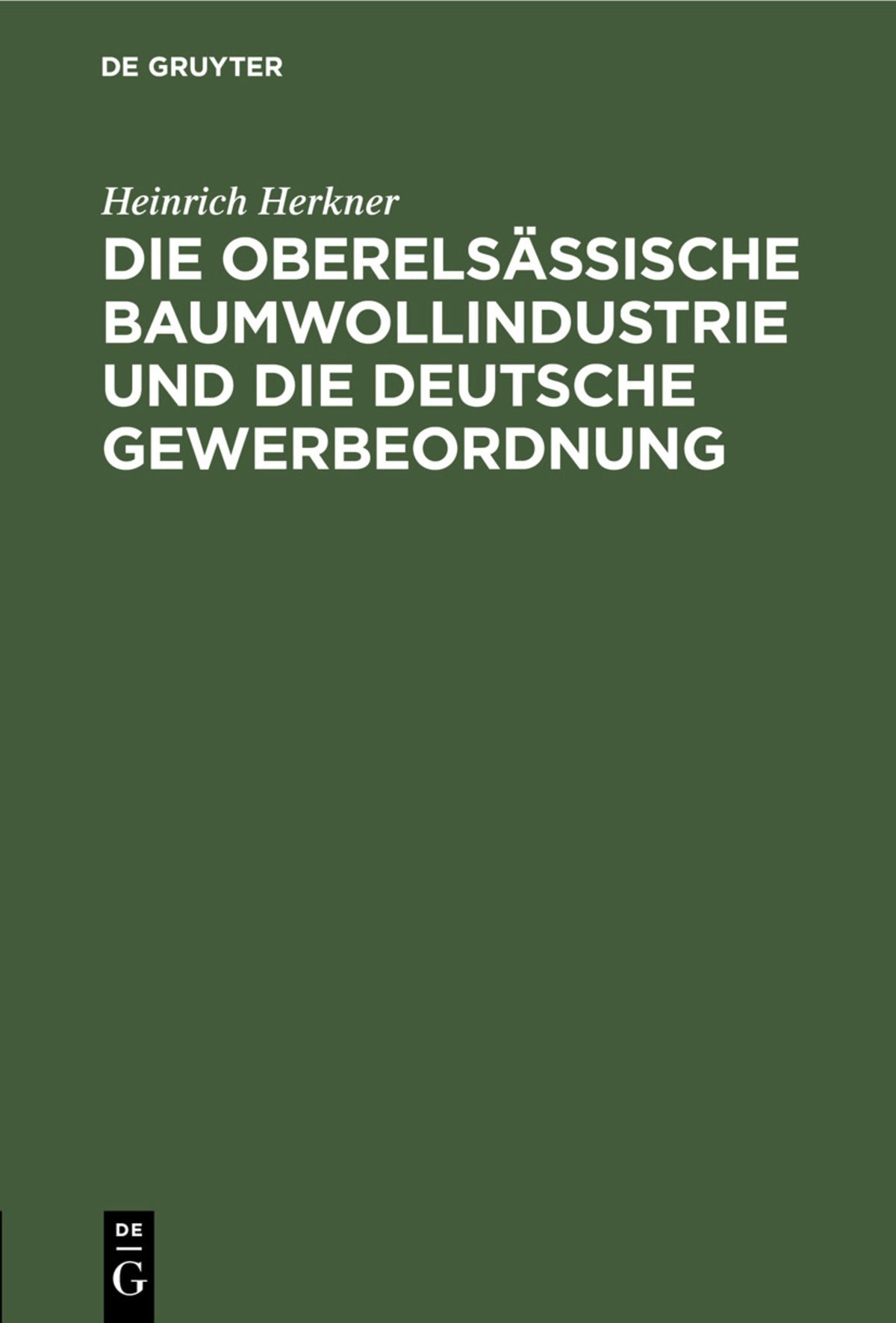 Cover image for Die oberelsässische Baumwollindustrie und die deutsche Gewerbeordnung ISBN 9783111094069