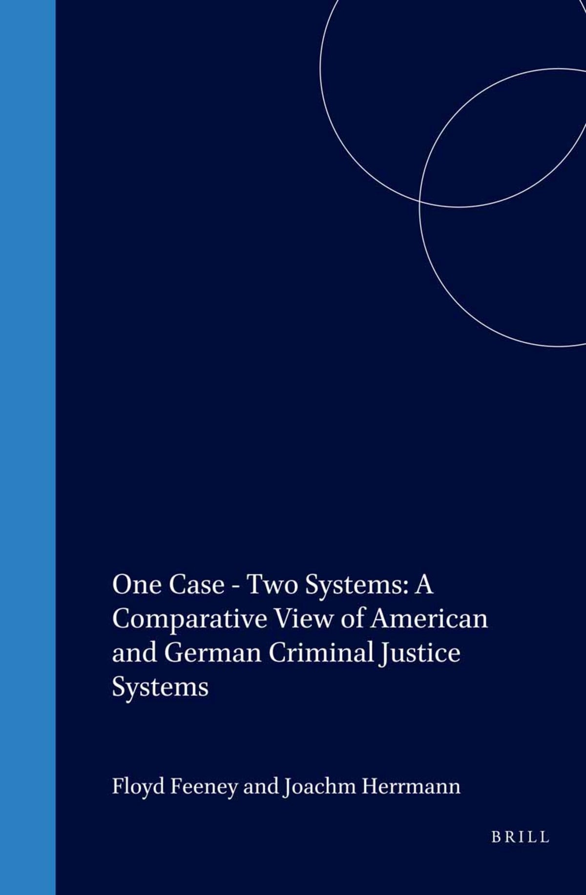 Cover image for One Case - Two Systems: A Comparative View of American and German Criminal Justice Systems ISBN 9781571053480