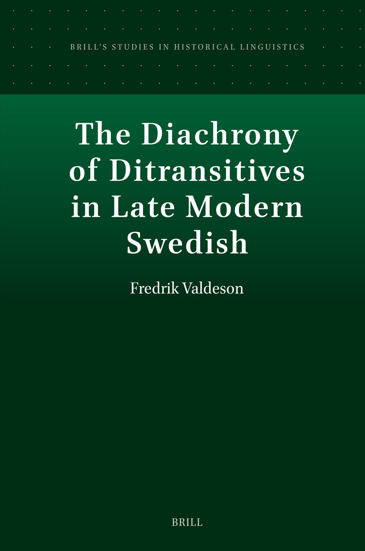 Cover image for The Diachrony of Ditransitives in Late Modern Swedish ISBN 9789004686380