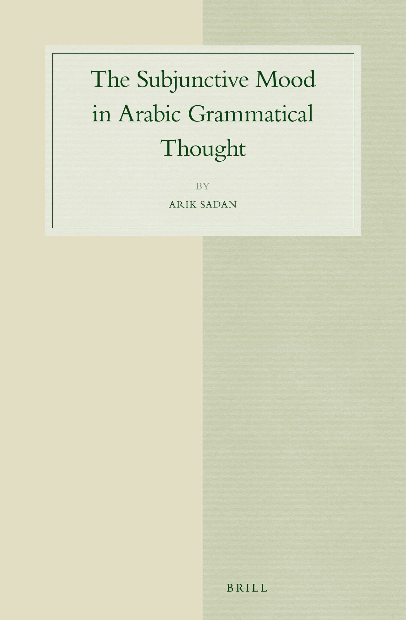 Cover image for The Subjunctive Mood in Arabic Grammatical Thought ISBN 9789004232952