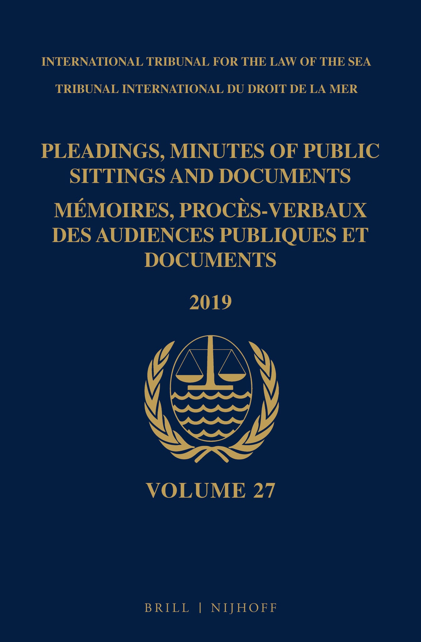 Pleadings, Minutes of Public Sittings and Documents / Mémoires, procès-verbaux des audiences publiques et documents, Volume 27 (2019)