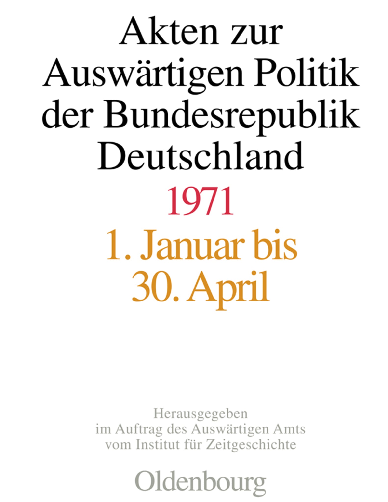 Akten zur Auswärtigen Politik der Bundesrepublik Deutschland 1971