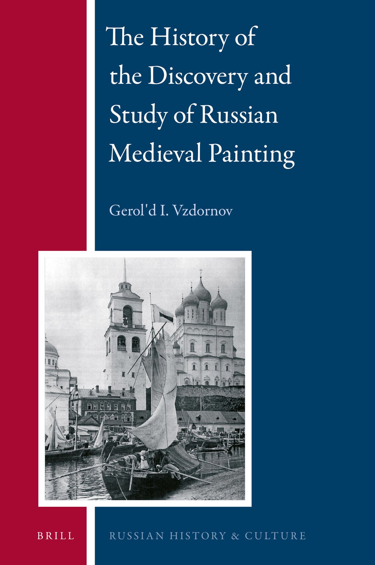 Cover image for The History of the Discovery and Study of Russian Medieval Painting ISBN 9789004279674