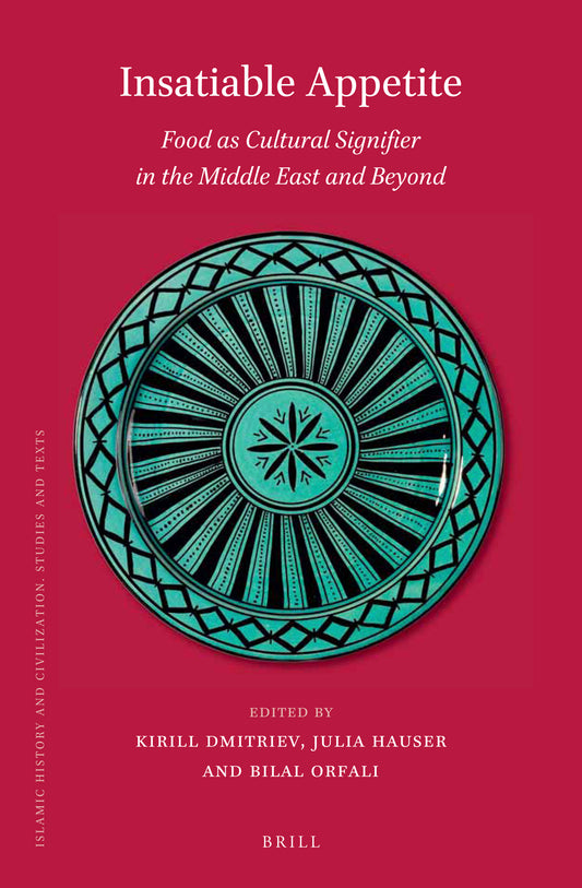 Insatiable Appetite: Food as Cultural Signifier in the Middle East and Beyond
