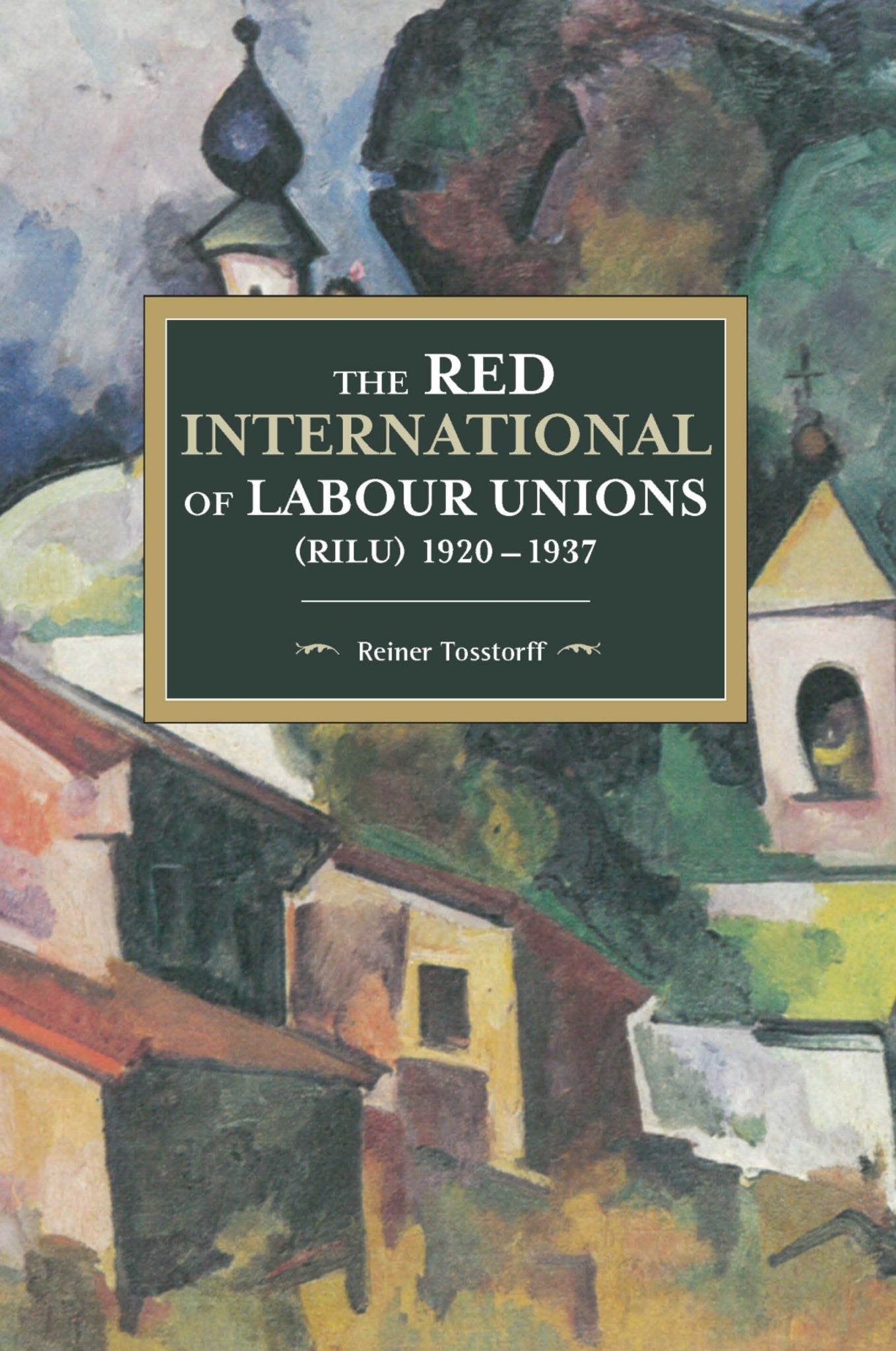 The Red International of Labour Unions (RILU) 1920 - 1937