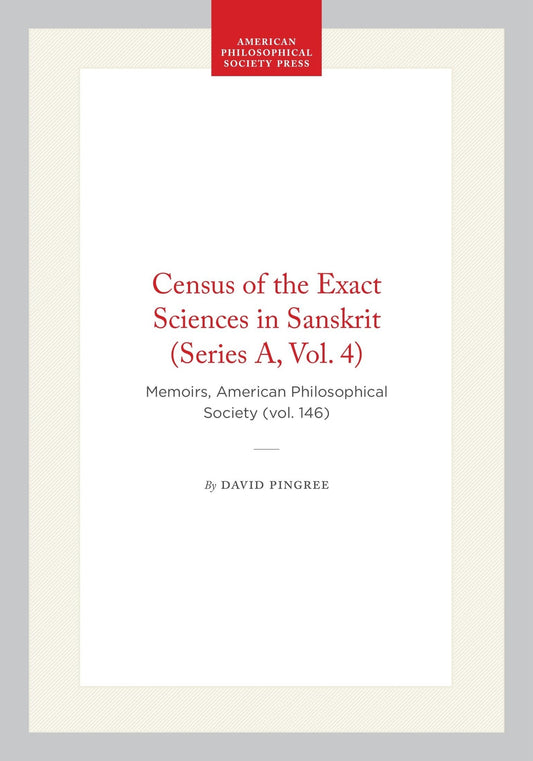 Census of the Exact Sciences in Sanskrit (Series A, Vol. 4)