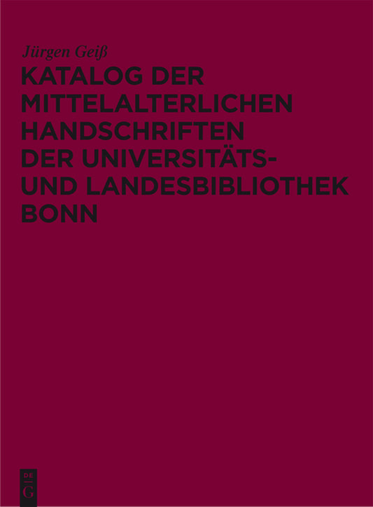 Katalog der mittelalterlichen Handschriften der Universitäts- und Landesbibliothek Bonn