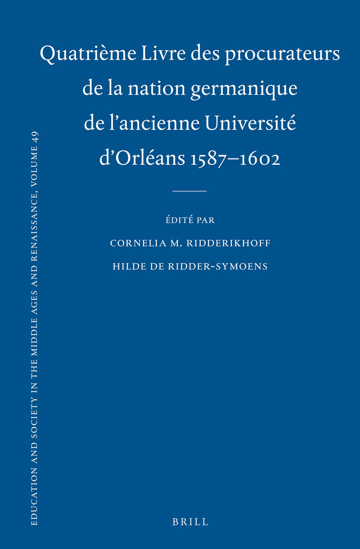 Cover image for Quatrième Livre des procurateurs de la nation germanique de l'ancienne Université d'Orléans 1587-1602 ISBN 9789004287631