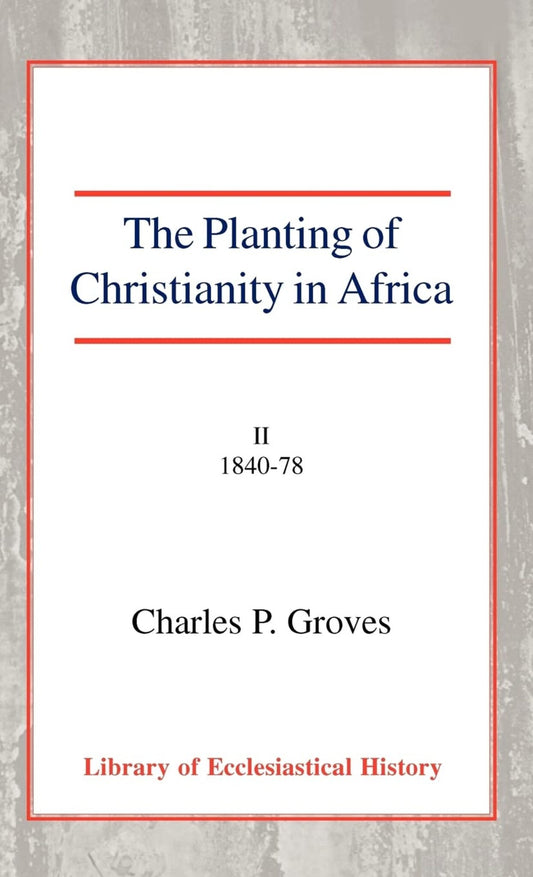 The Planting of Christianity in Africa, Vol 2