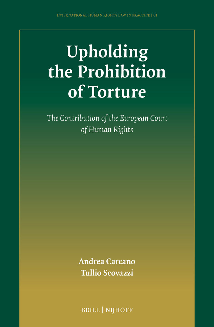 Cover image for Upholding the Prohibition of Torture ISBN 9789004468696