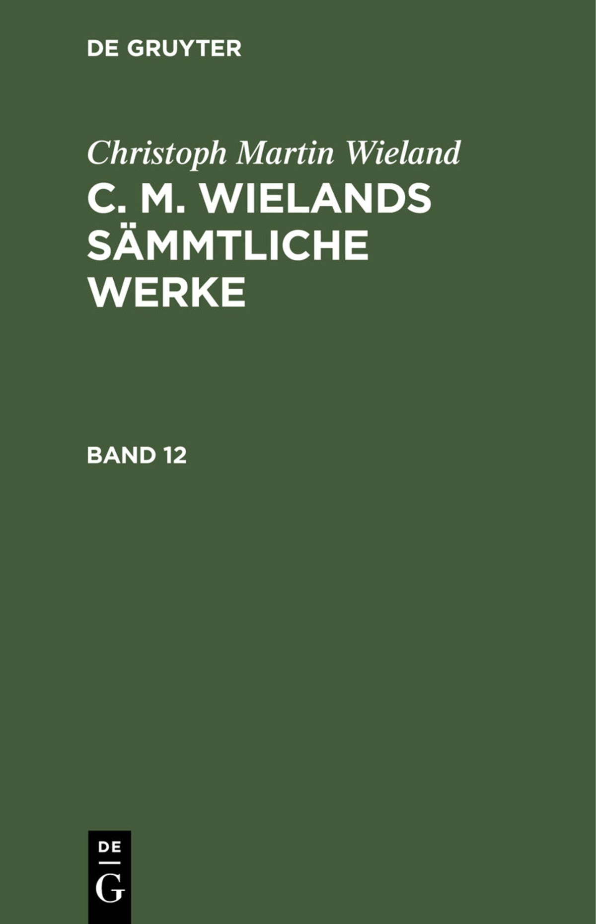 Cover image for Christoph Martin Wieland: C. M. Wielands Sämmtliche Werke. Band 12 ISBN 9783112409633