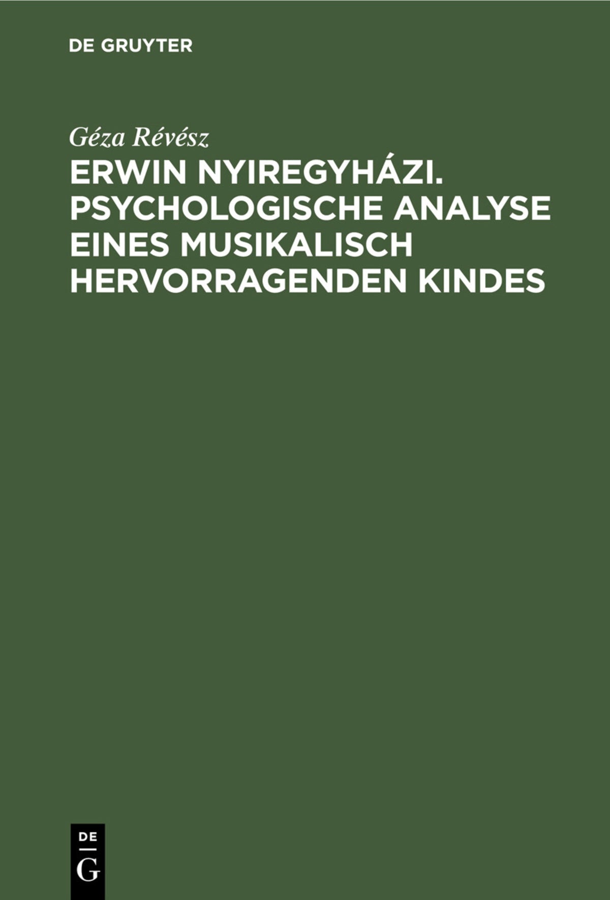 Cover image for Erwin Nyiregyházi. Psychologische Analyse eines musikalisch hervorragenden Kindes ISBN 9783112357514