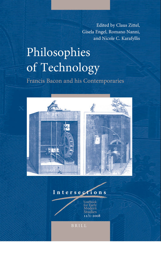 Philosophies of Technology: Francis Bacon and his Contemporaries (2 vols.)
