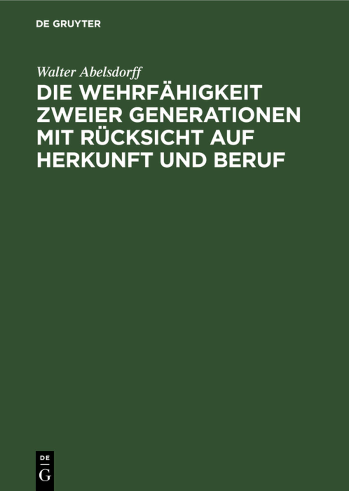 Cover image for Die Wehrfähigkeit zweier Generationen mit Rücksicht auf Herkunft und Beruf ISBN 9783111109831
