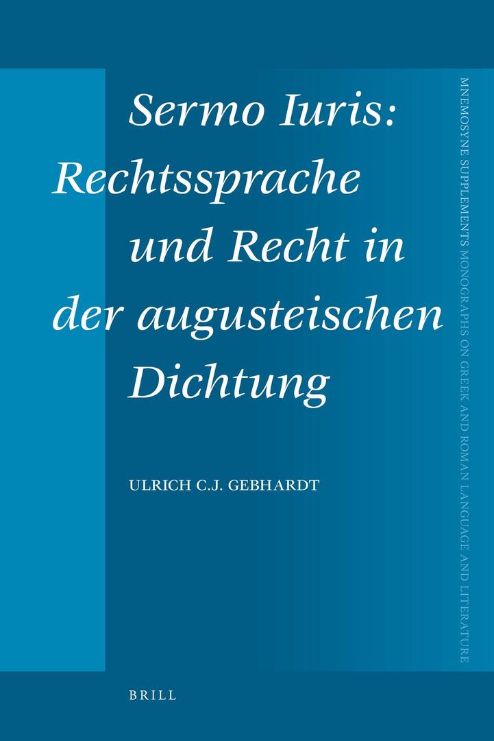 Cover image for Sermo Iuris: Rechtssprache und Recht in der augusteischen Dichtung ISBN 9789004176478