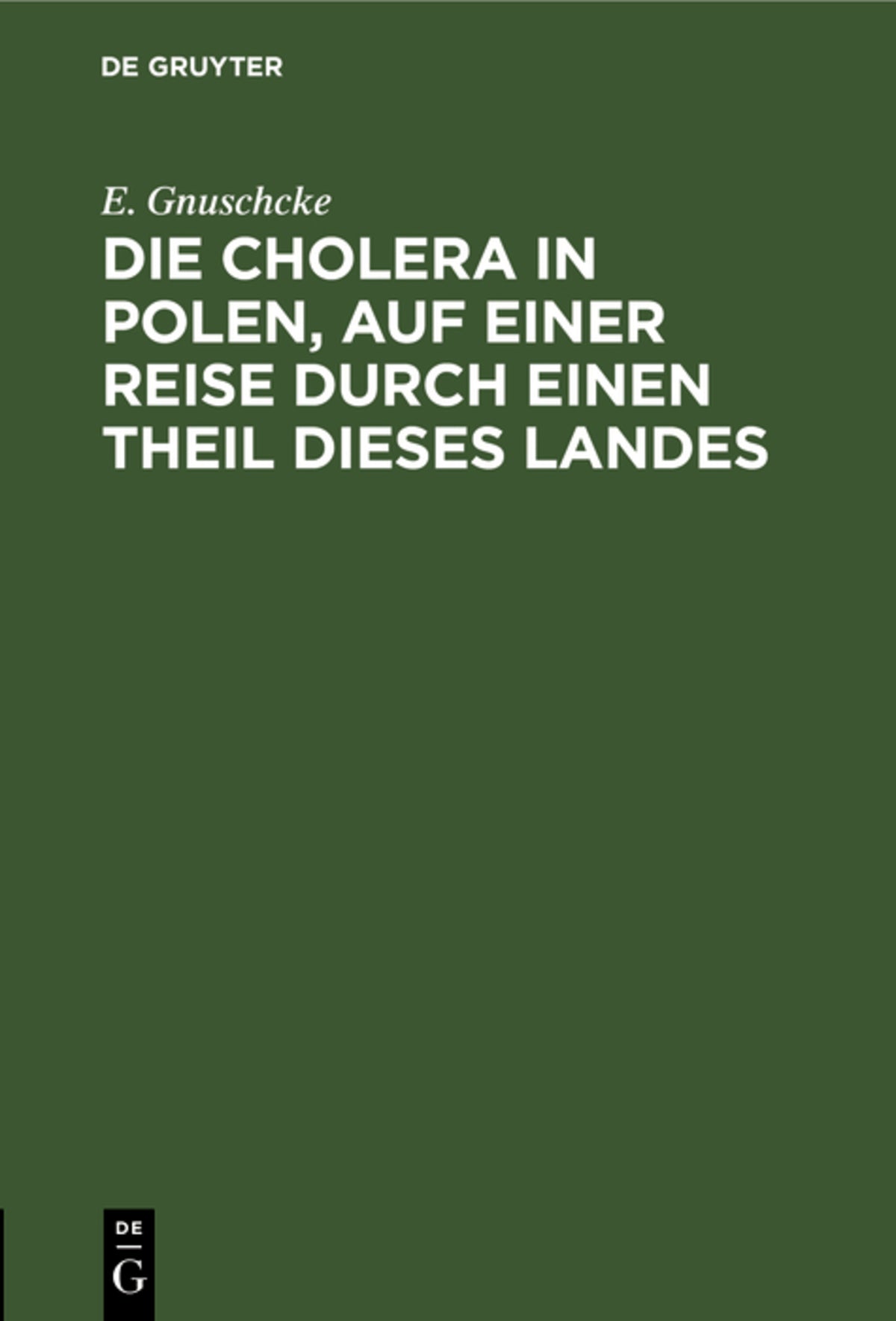 Cover image for Die Cholera in Polen, auf einer Reise durch einen Theil dieses Landes ISBN 9783111302287