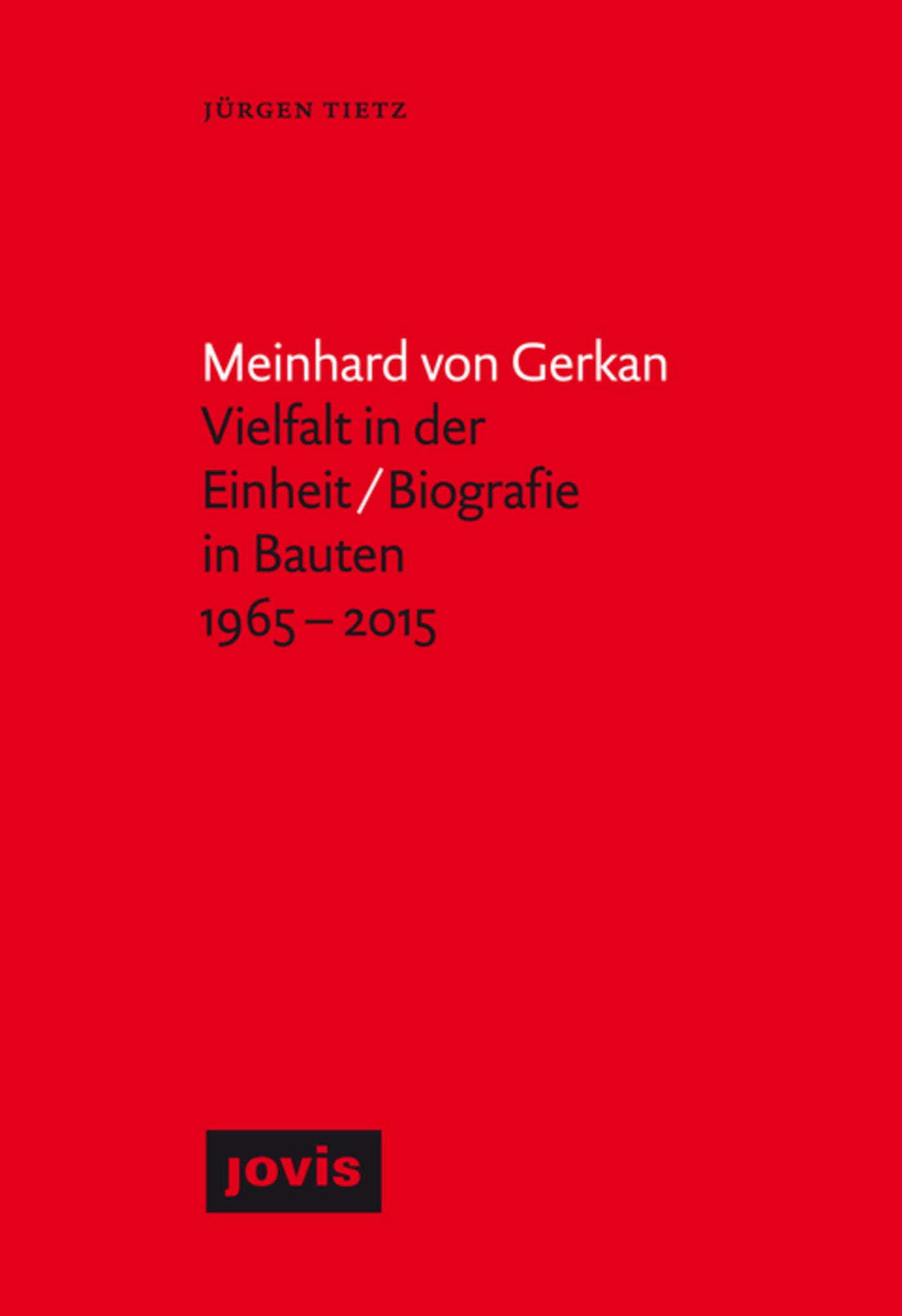 Meinhard von Gerkan – Vielfalt in der Einheit / Biografie in Bauten 1965–2015