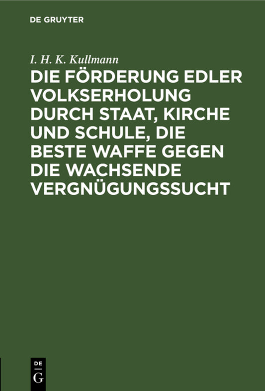 Die Förderung edler Volkserholung durch Staat, Kirche und Schule, die beste Waffe gegen die wachsende Vergnügungssucht