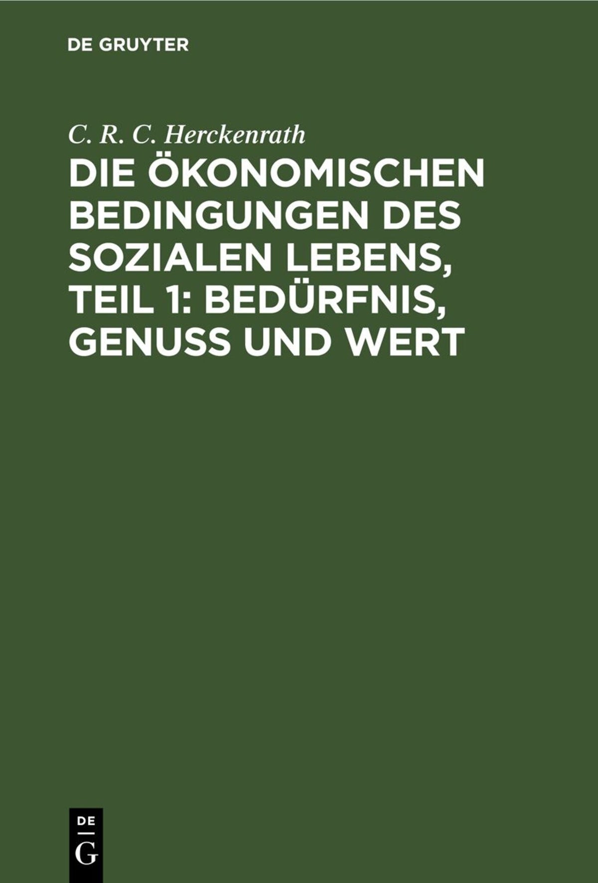 Cover image for Die ökonomischen Bedingungen des sozialen Lebens, Teil 1: Bedürfnis, Genuss und Wert ISBN 9783112667576