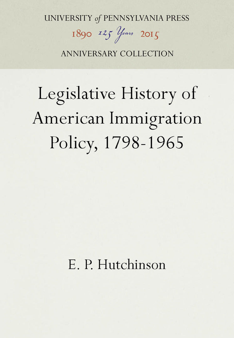 Cover image for Legislative History of American Immigration Policy, 1798-1965 ISBN 9780812277968
