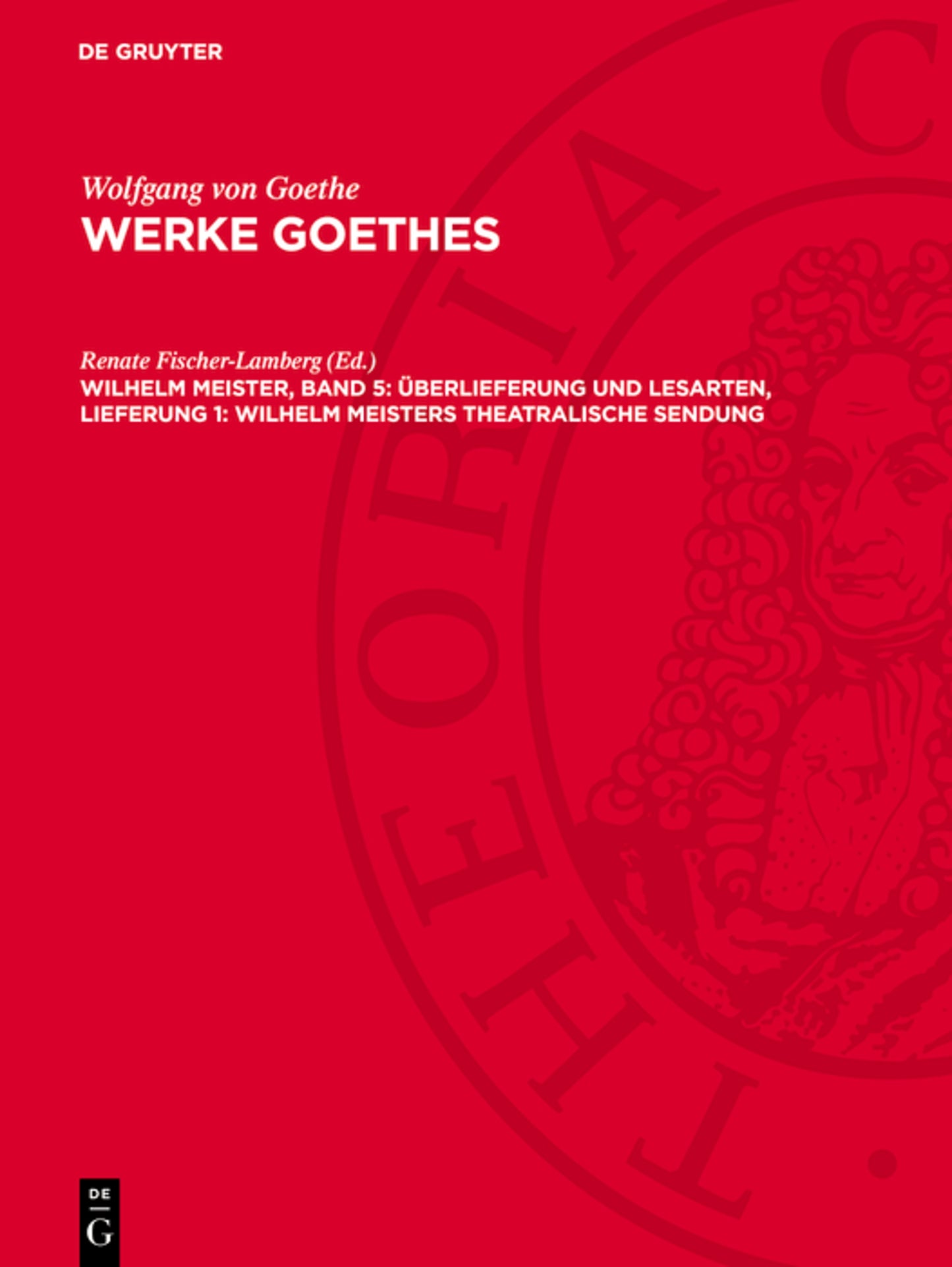 Wilhelm Meister, Band 5: Überlieferung und Lesarten, Lieferung 1: Wilhelm Meisters Theatralische Sendung