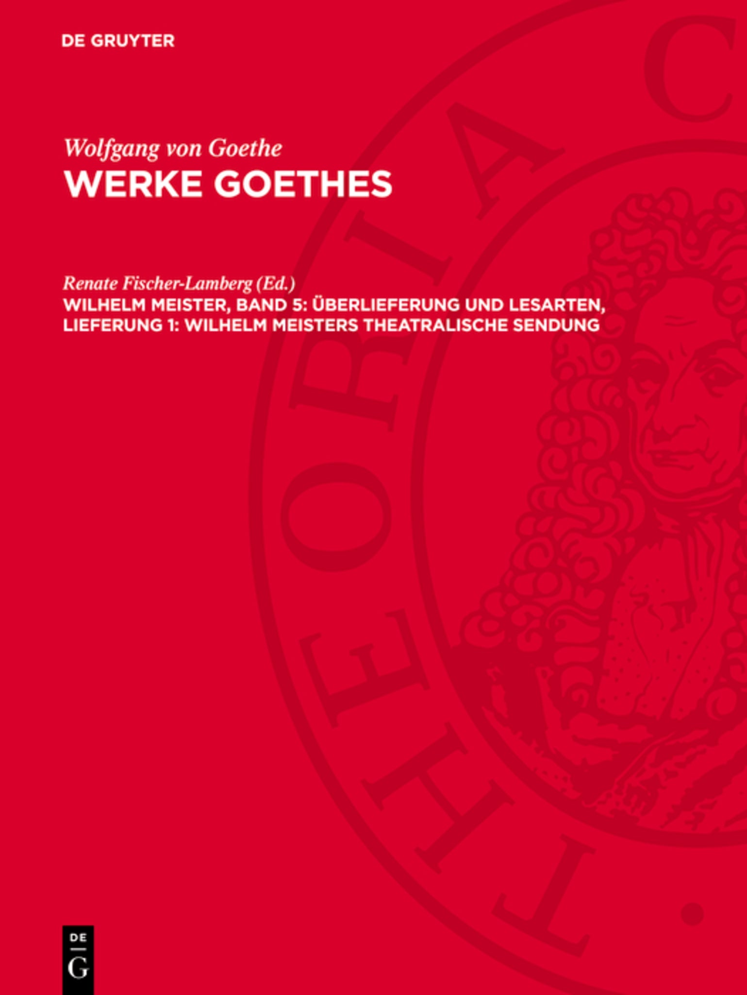 Wilhelm Meister, Band 5: Überlieferung und Lesarten, Lieferung 1: Wilhelm Meisters Theatralische Sendung